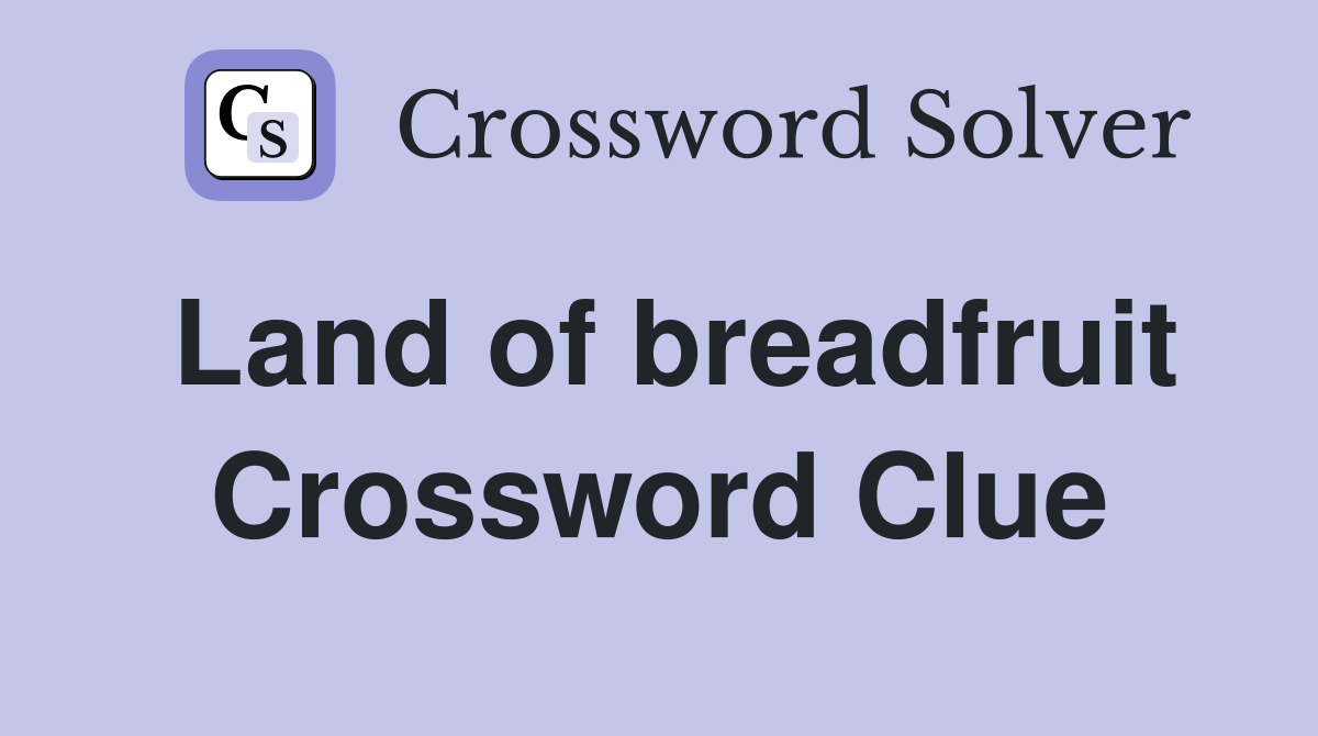 Land of breadfruit Crossword Clue