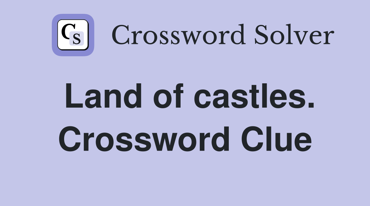 Land of castles. Crossword Clue