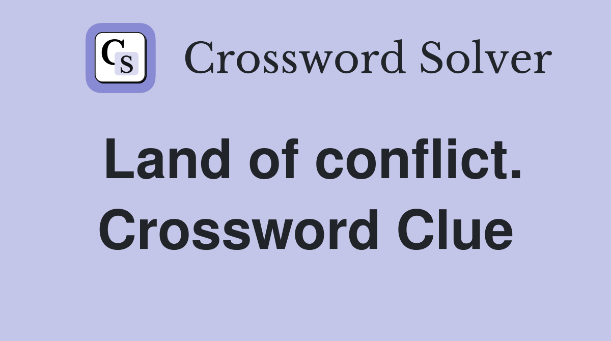 Land of conflict. Crossword Clue