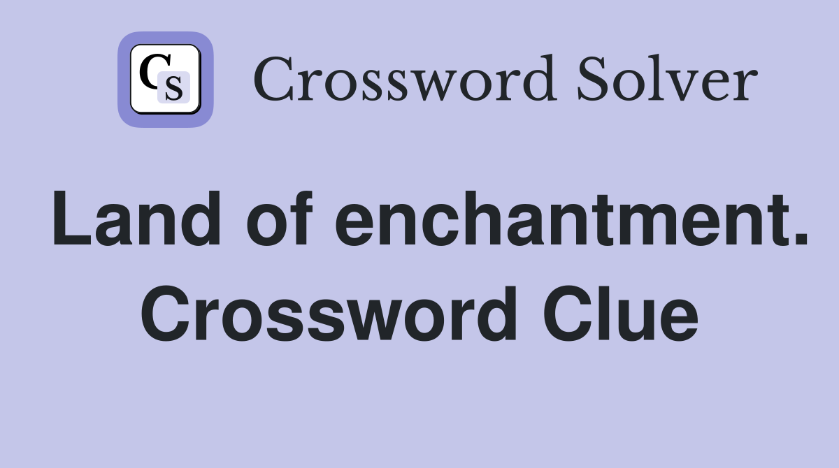 Land of enchantment. Crossword Clue