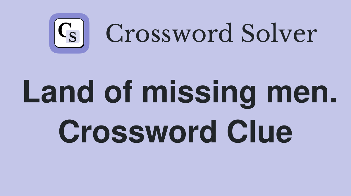 Land of missing men. Crossword Clue