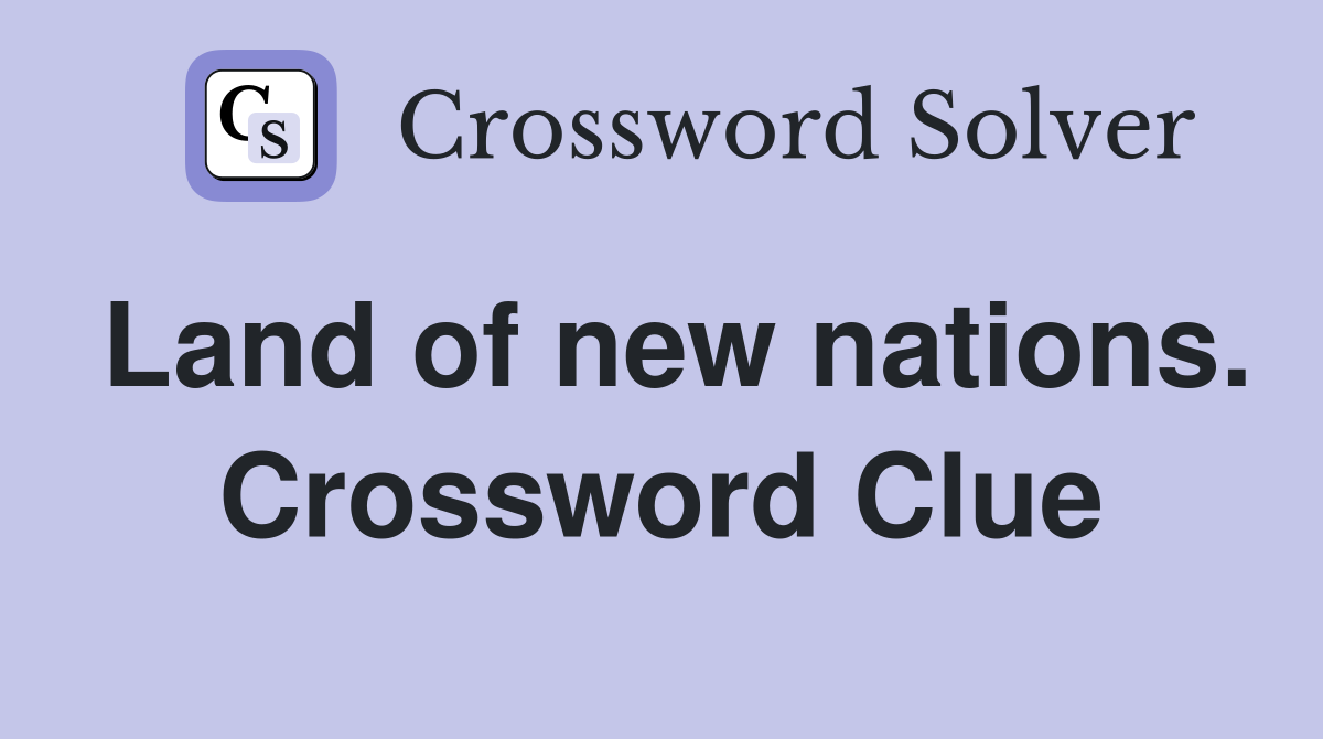 Land of new nations. Crossword Clue
