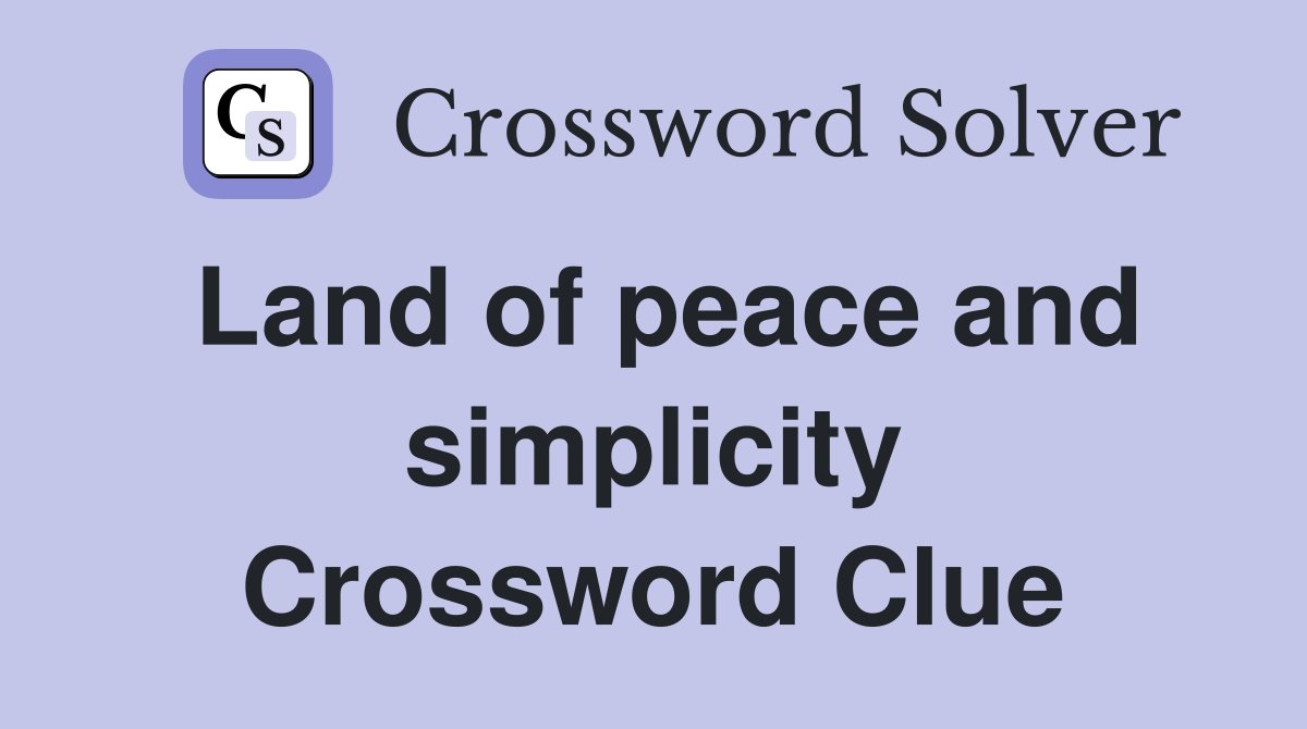 Land of peace and simplicity Crossword Clue