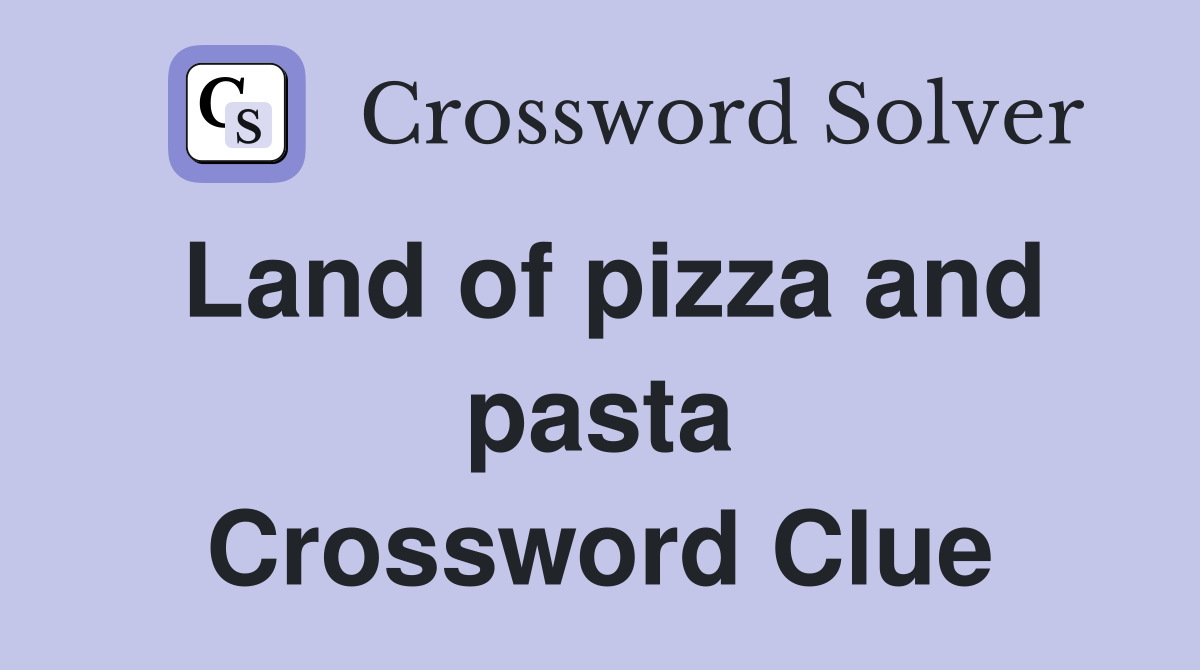 Land of pizza and pasta Crossword Clue