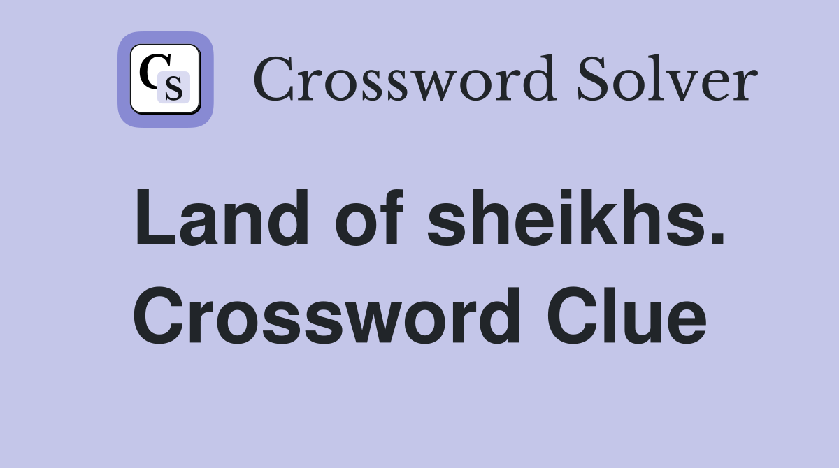 Land of sheikhs. Crossword Clue