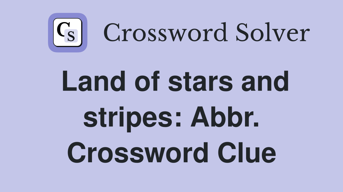 Land of stars and stripes: Abbr. Crossword Clue