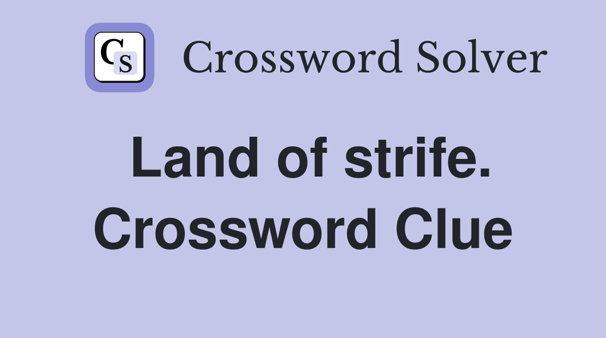 Land of strife. Crossword Clue