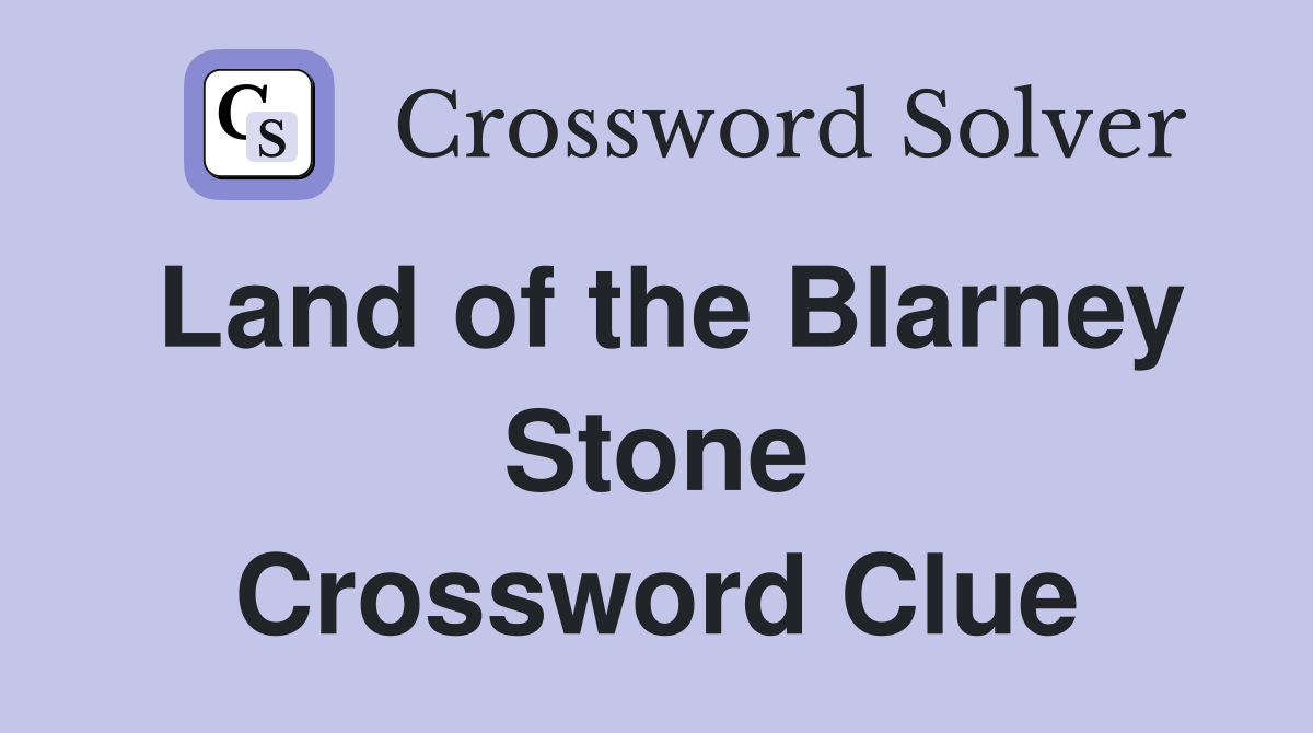 Land of the Blarney Stone Crossword Clue