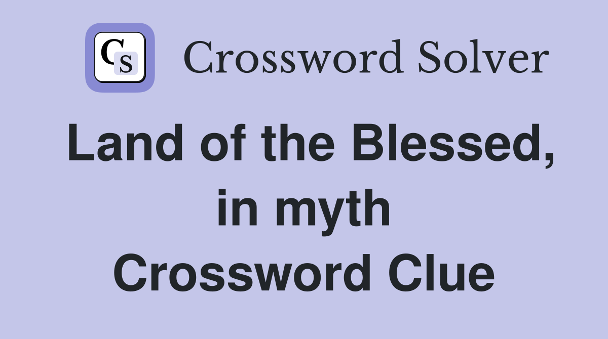Land of the Blessed, in myth Crossword Clue