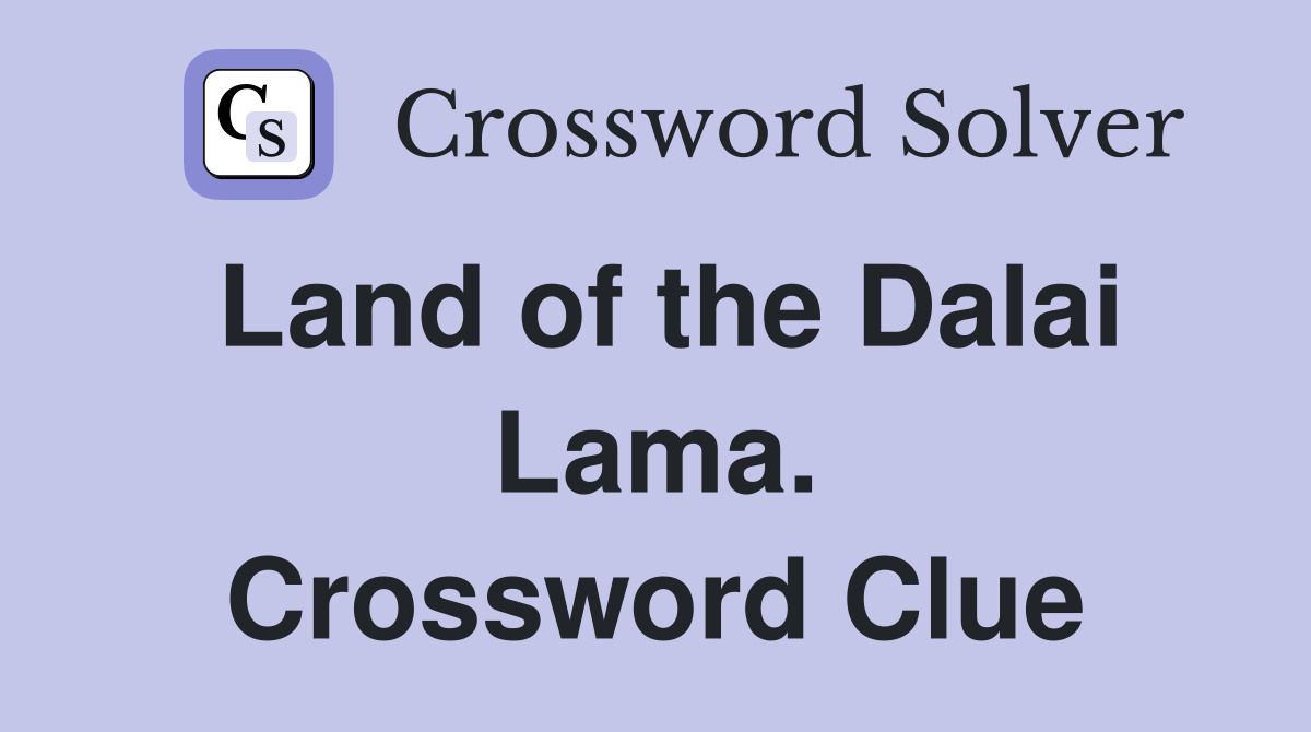 Land of the Dalai Lama. Crossword Clue
