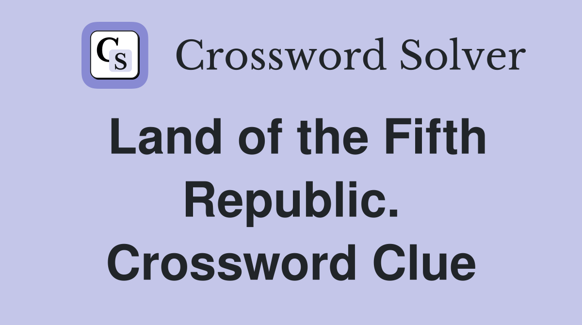 Land of the Fifth Republic. Crossword Clue