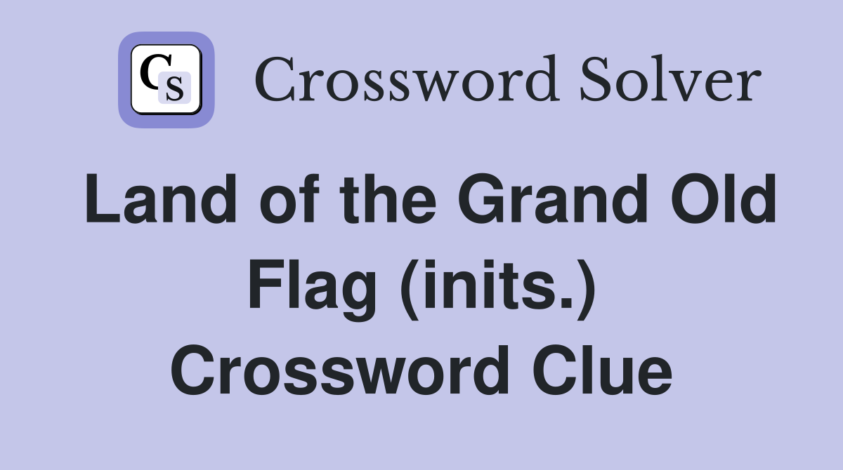Land of the Grand Old Flag (inits.) Crossword Clue