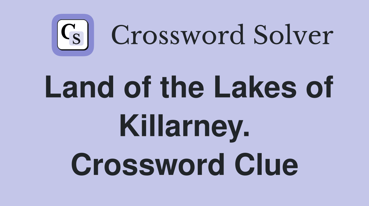 Land of the Lakes of Killarney. Crossword Clue