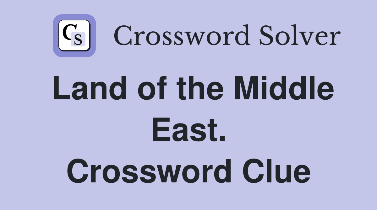 Land of the Middle East. Crossword Clue