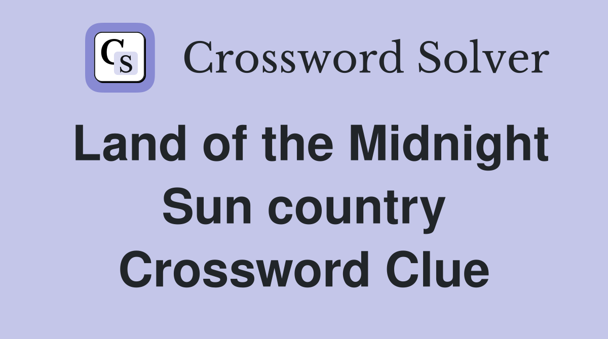 Land of the Midnight Sun country Crossword Clue