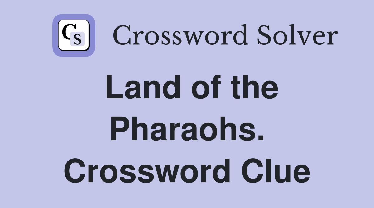 Land of the Pharaohs. Crossword Clue