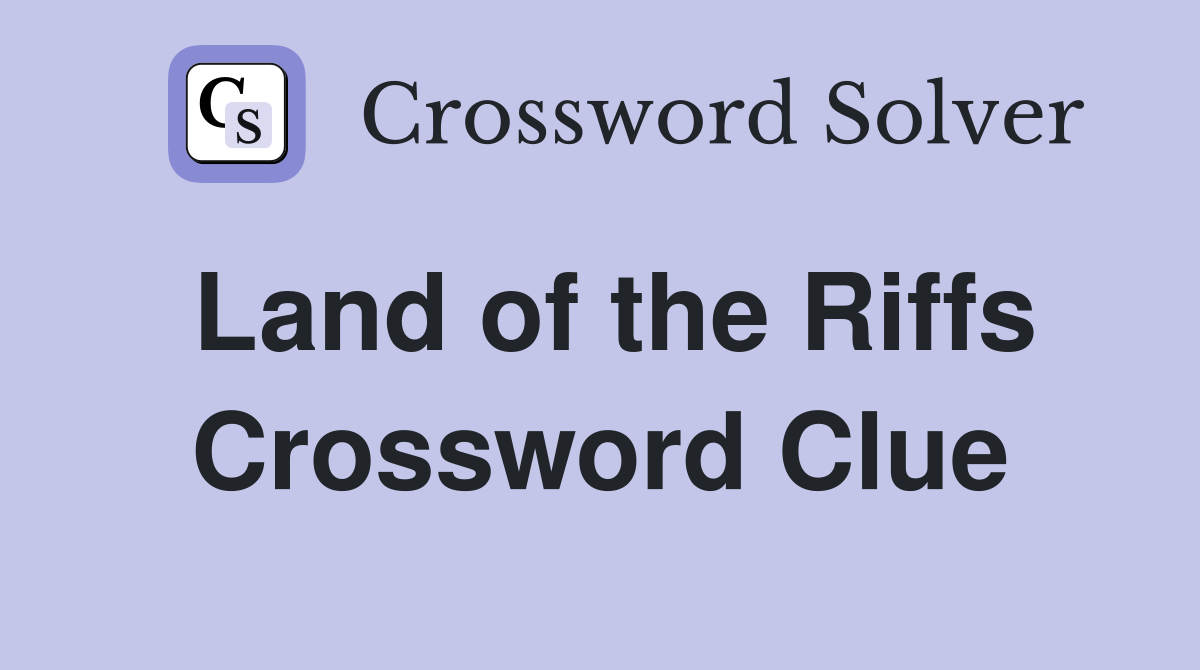 Land of the Riffs Crossword Clue