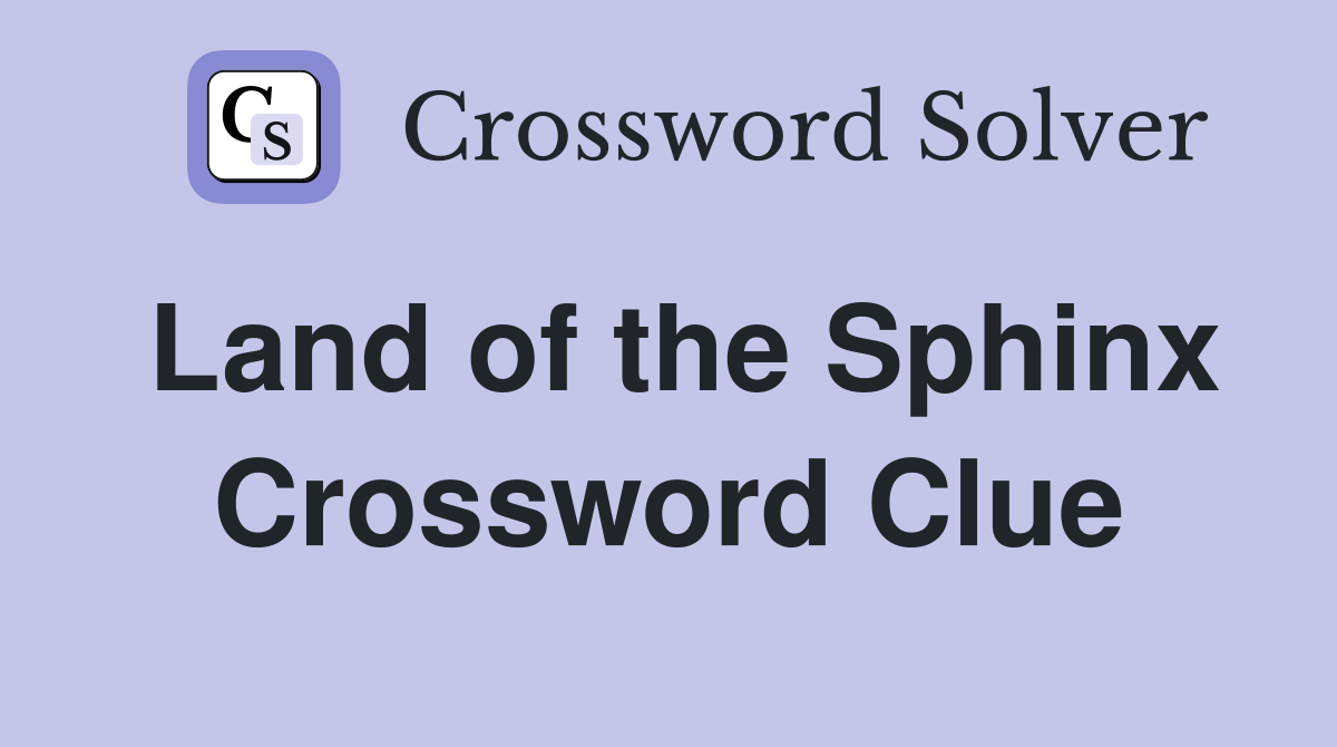 Land of the Sphinx Crossword Clue