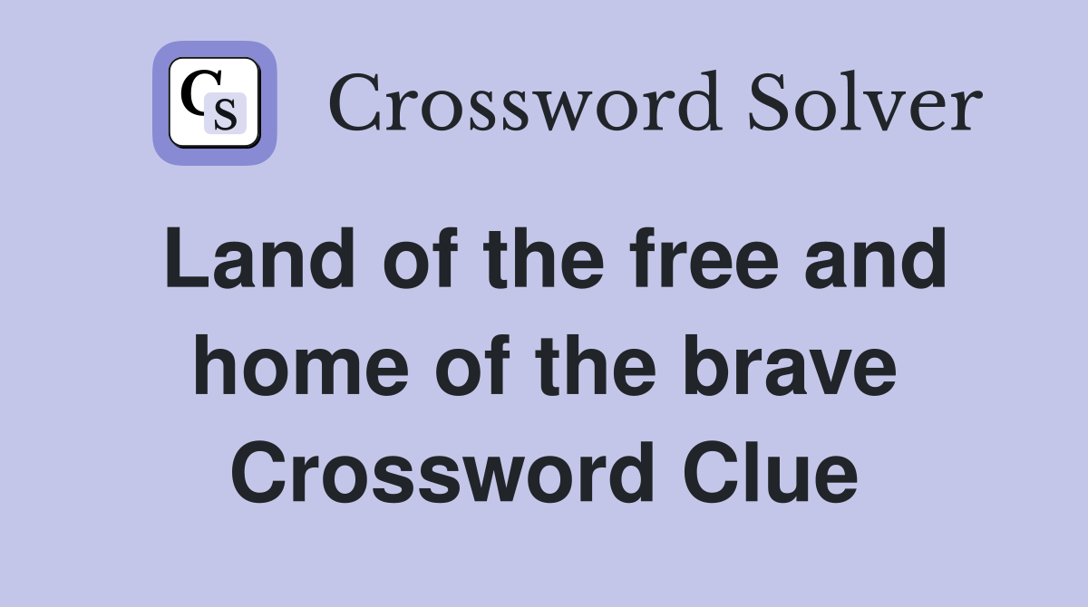 Land of the free and home of the brave Crossword Clue