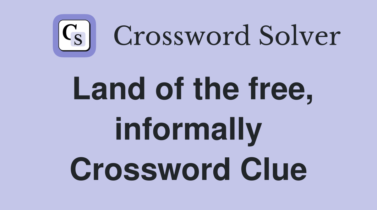 Land of the free, informally Crossword Clue
