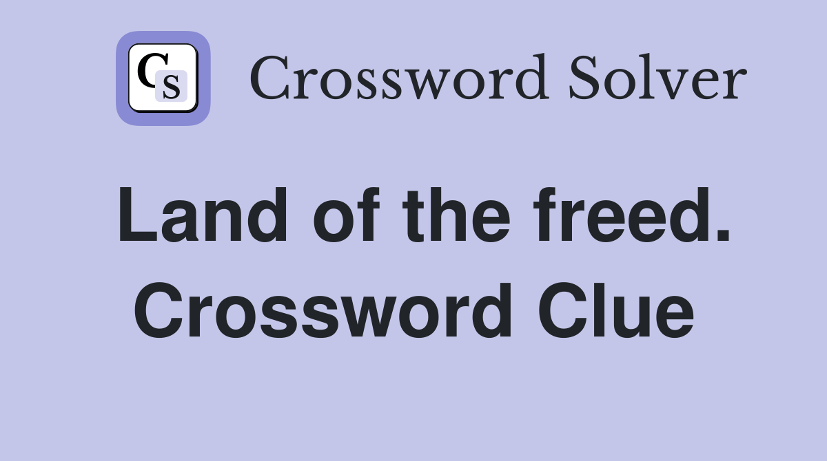 Land of the freed. Crossword Clue
