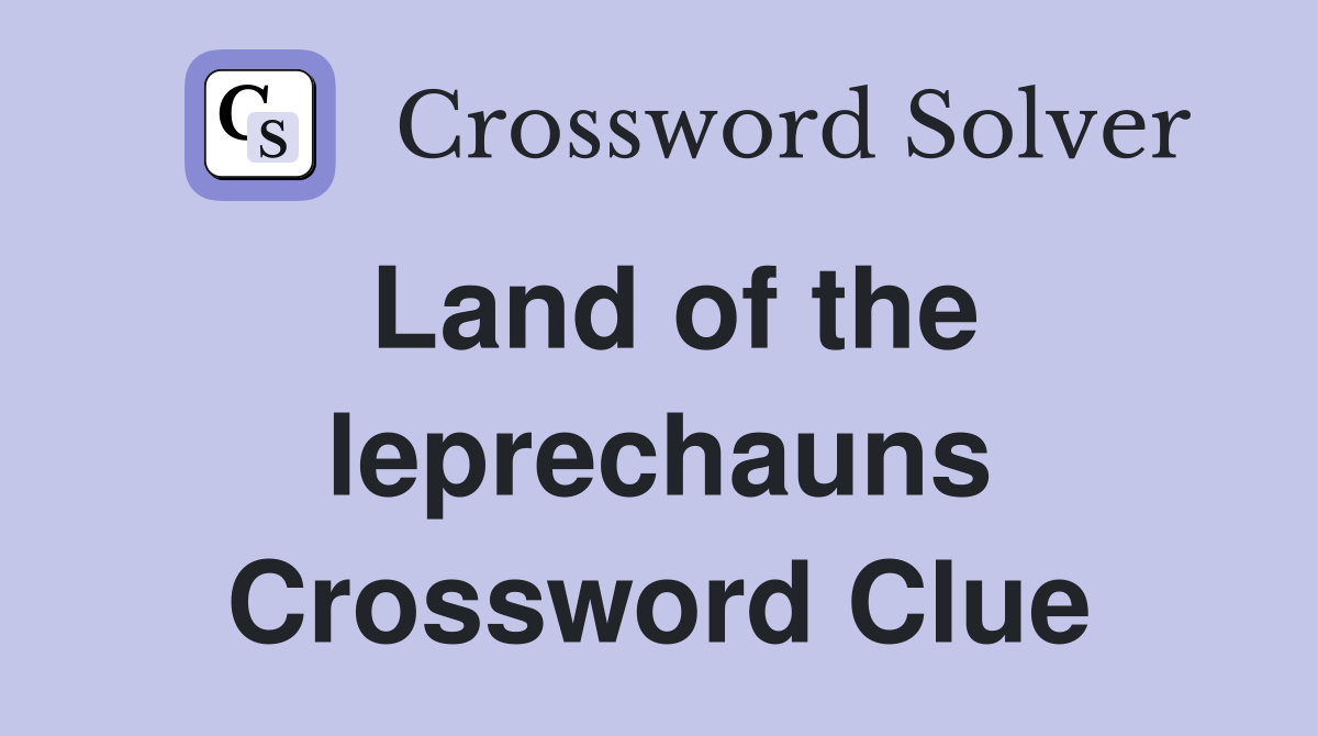 Land of the leprechauns Crossword Clue