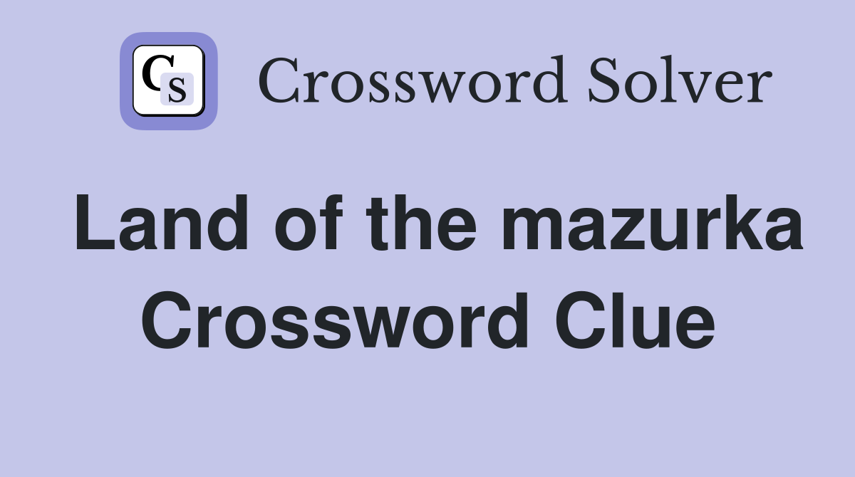 Land of the mazurka Crossword Clue