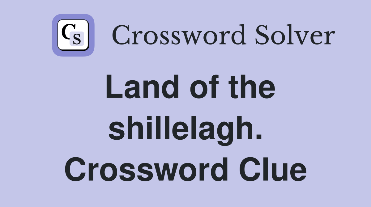 Land of the shillelagh. Crossword Clue