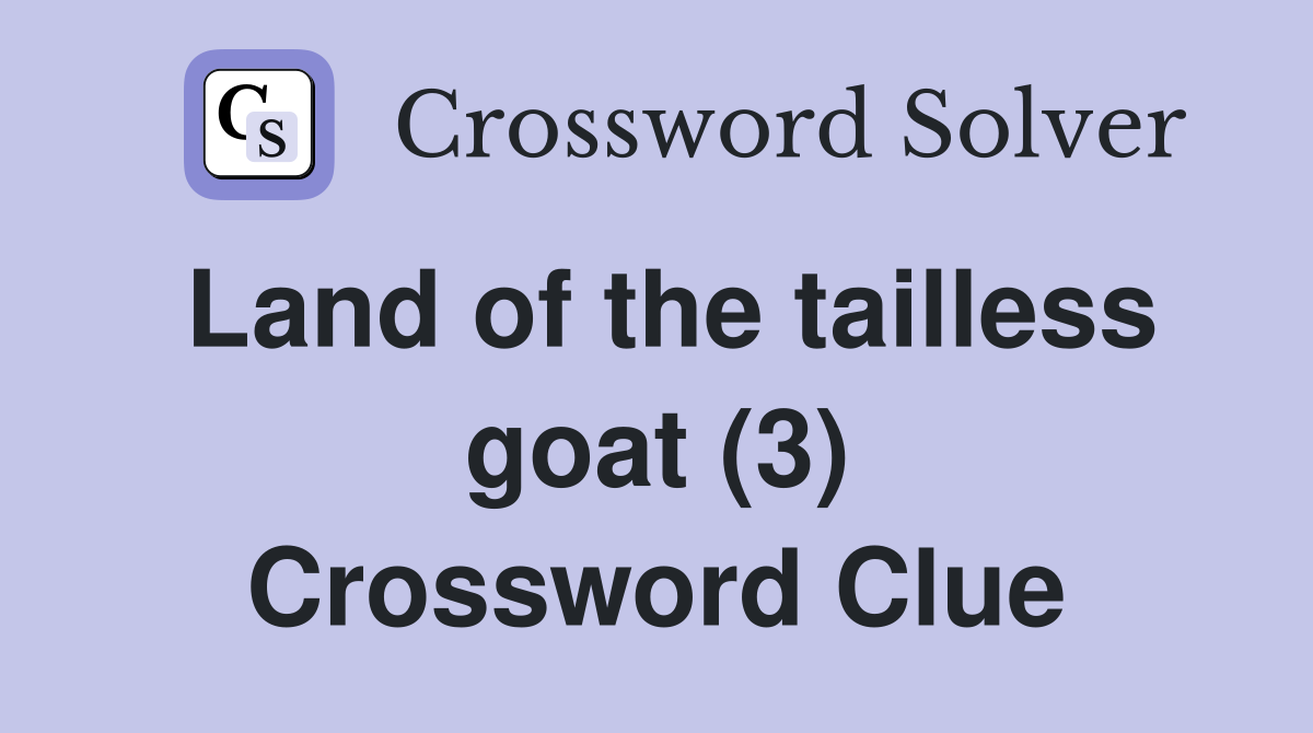 Land of the tailless goat (3) Crossword Clue
