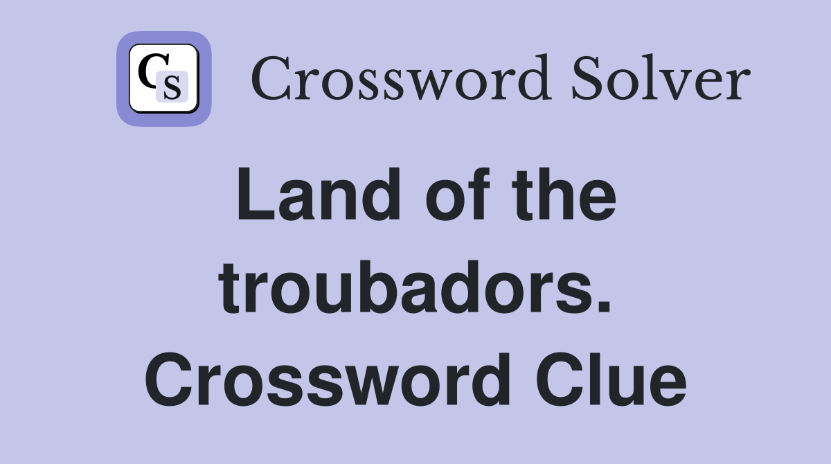 Land of the troubadors. Crossword Clue