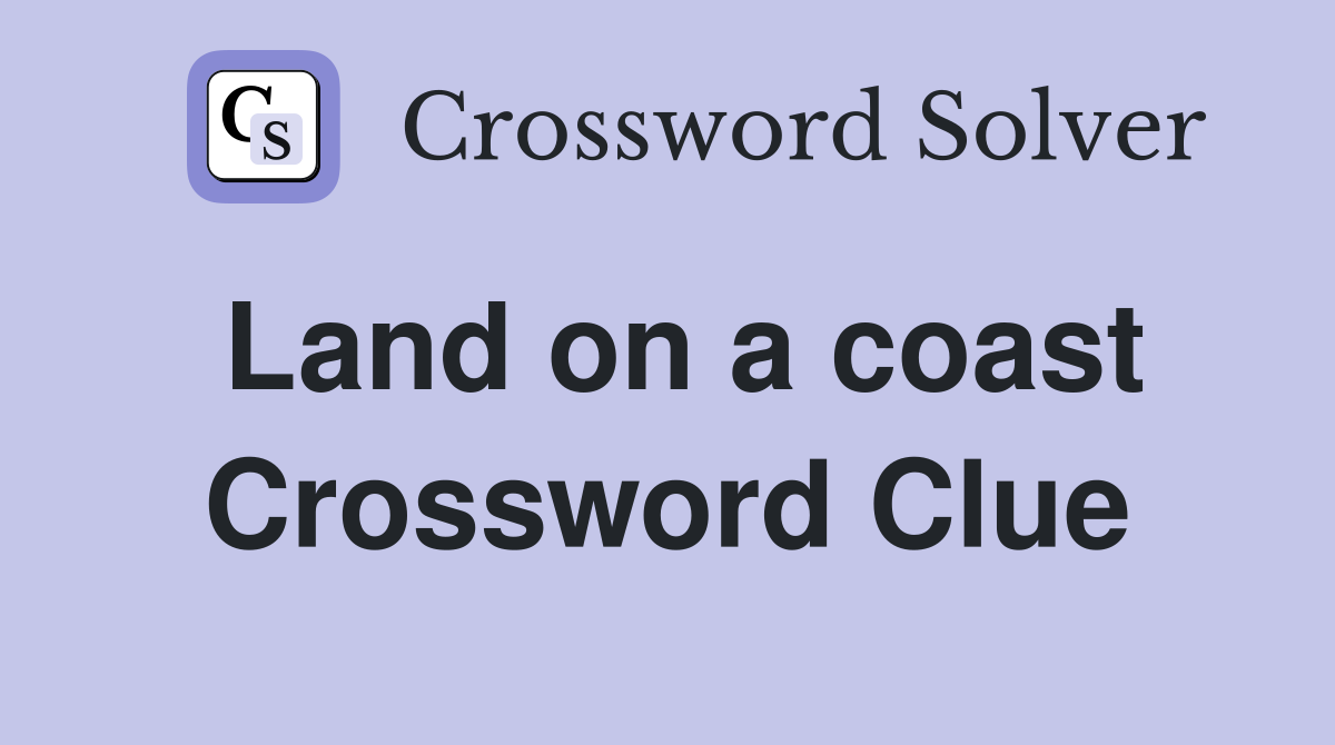 Land on a coast Crossword Clue