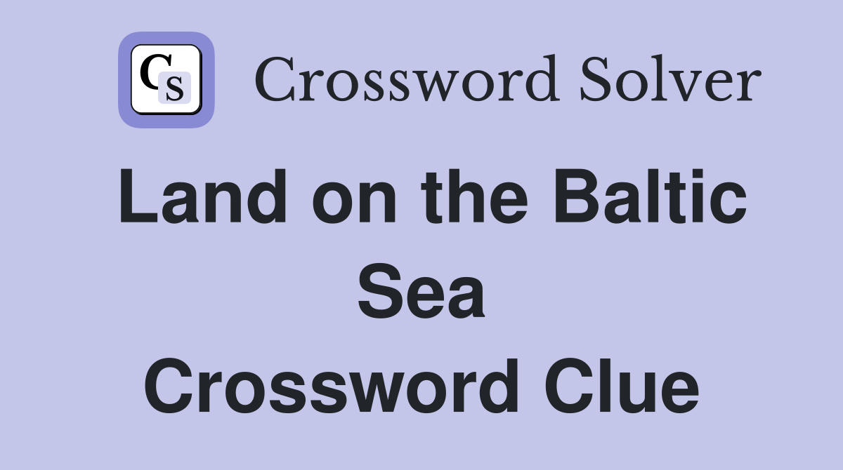 Land on the Baltic Sea Crossword Clue