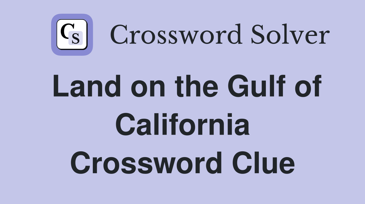 Land on the Gulf of California Crossword Clue