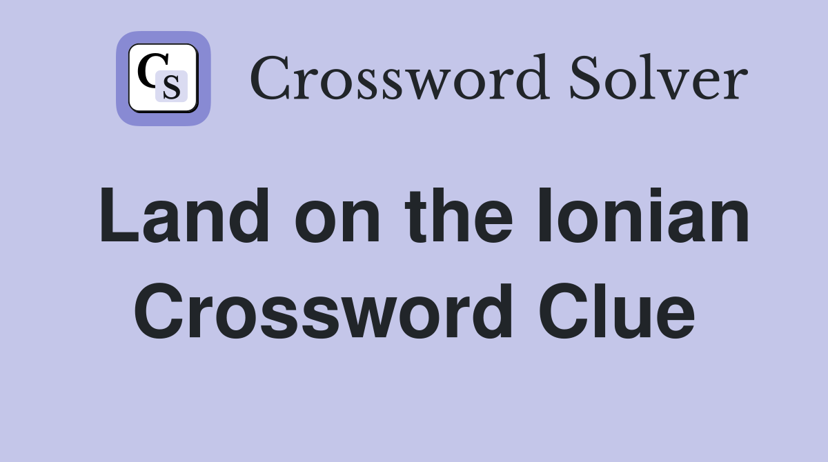 Land on the Ionian Crossword Clue