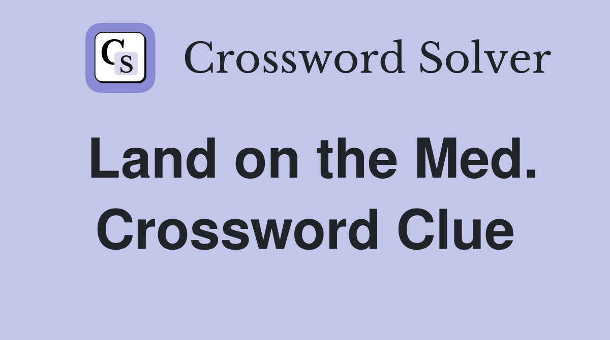 Land on the Med. Crossword Clue