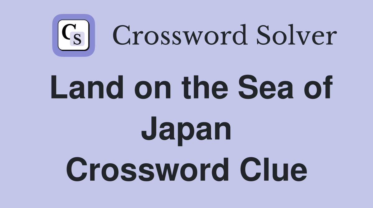 Land on the Sea of Japan Crossword Clue