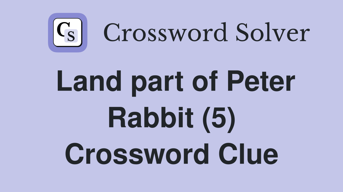 Land part of Peter Rabbit (5) Crossword Clue