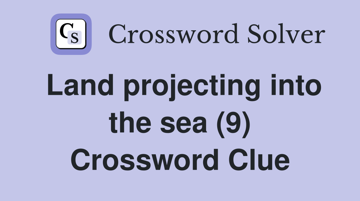 Land projecting into the sea (9) Crossword Clue