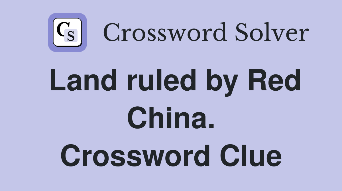 Land ruled by Red China. Crossword Clue