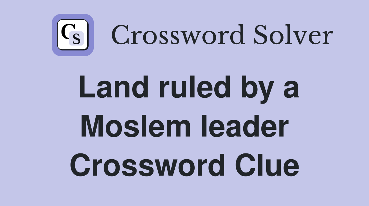 Land ruled by a Moslem leader Crossword Clue