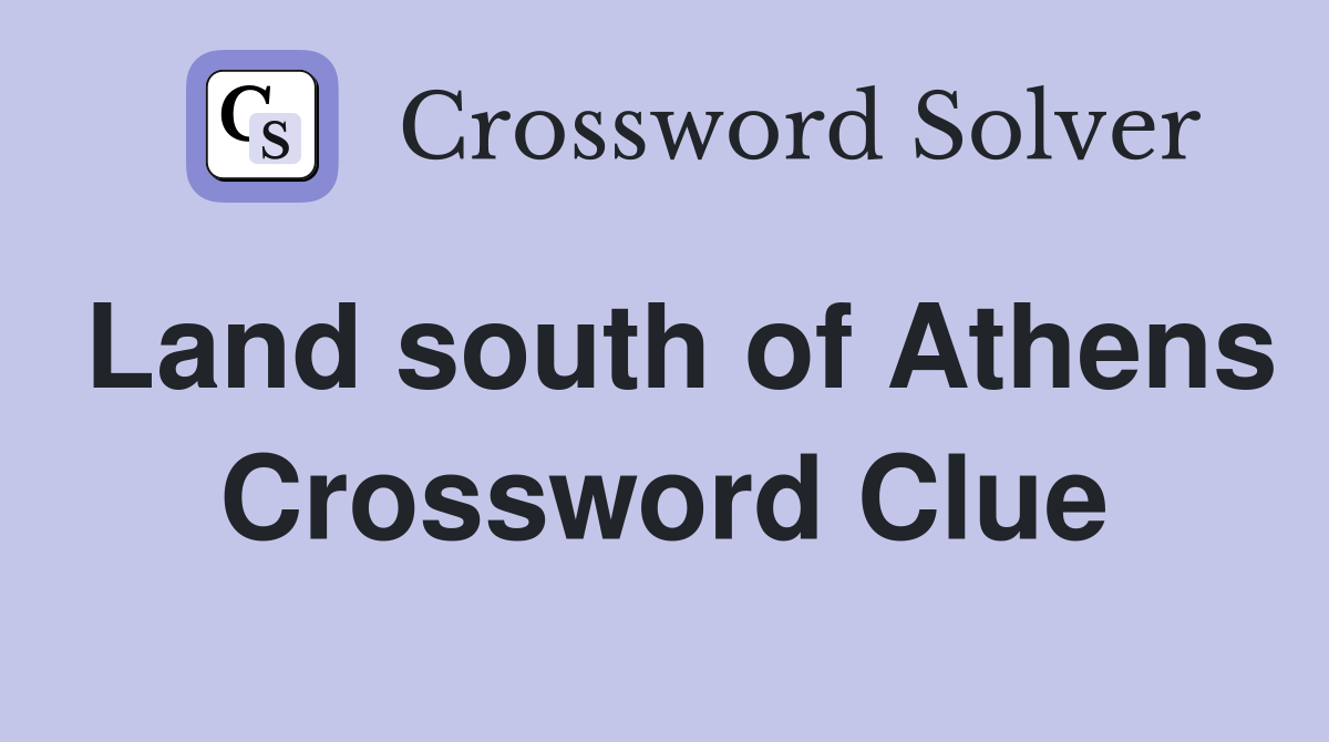 Land south of Athens Crossword Clue