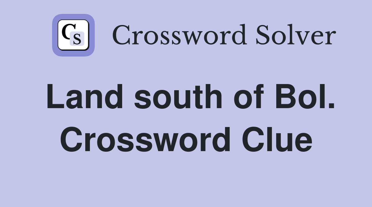 Land south of Bol. Crossword Clue