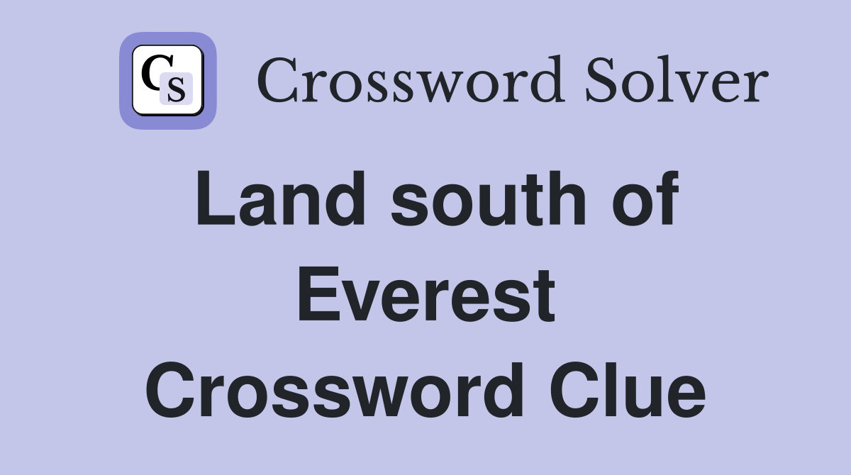 Land south of Everest Crossword Clue