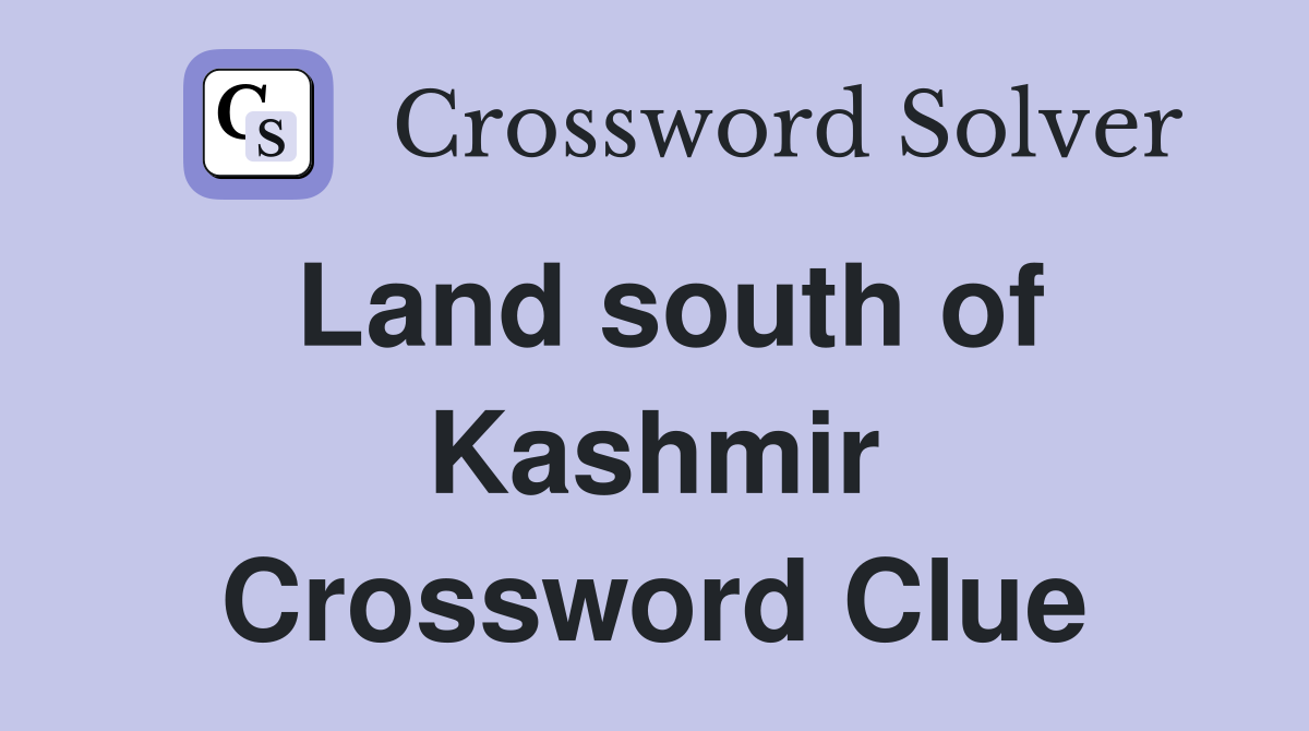 Land south of Kashmir Crossword Clue