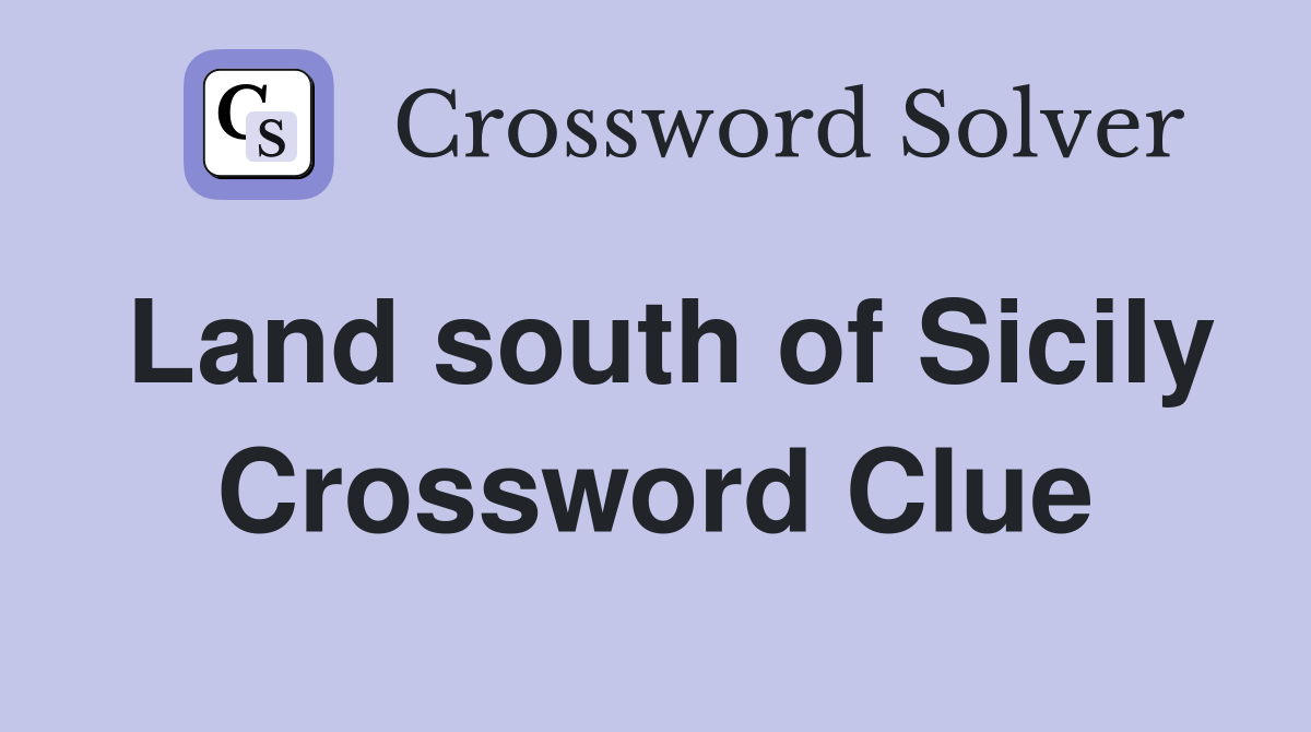 Land south of Sicily Crossword Clue