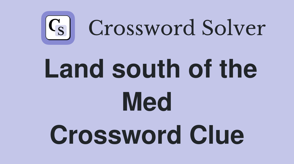 Land south of the Med Crossword Clue