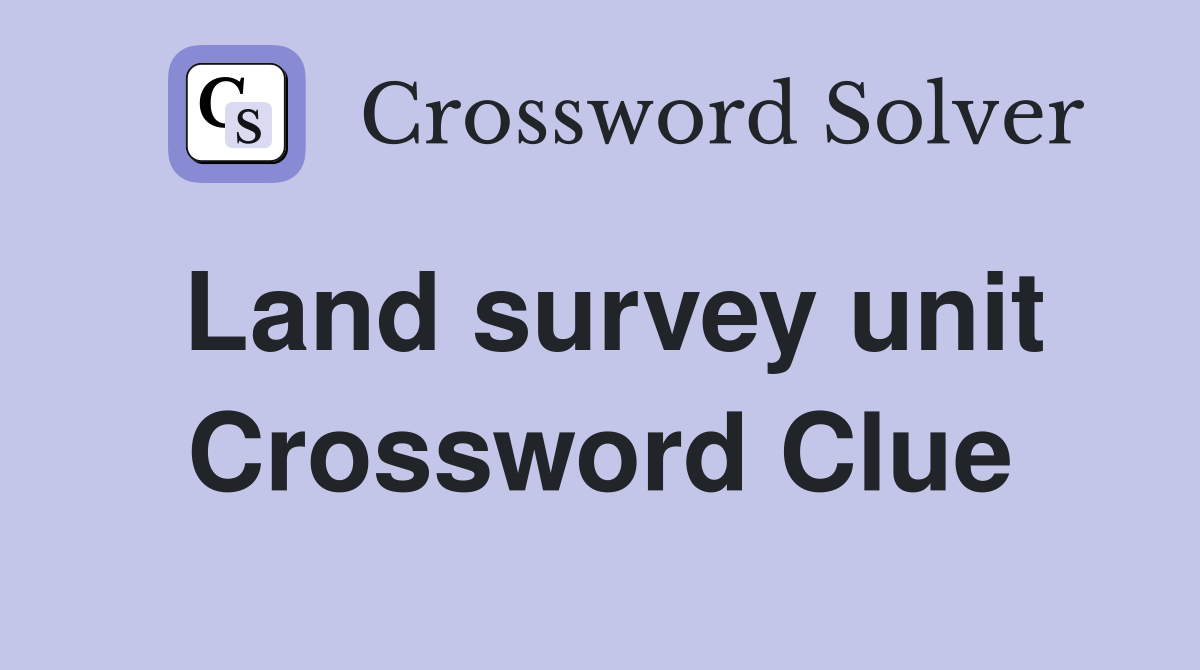 Land survey unit Crossword Clue