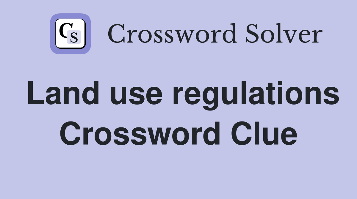 Land use regulations Crossword Clue