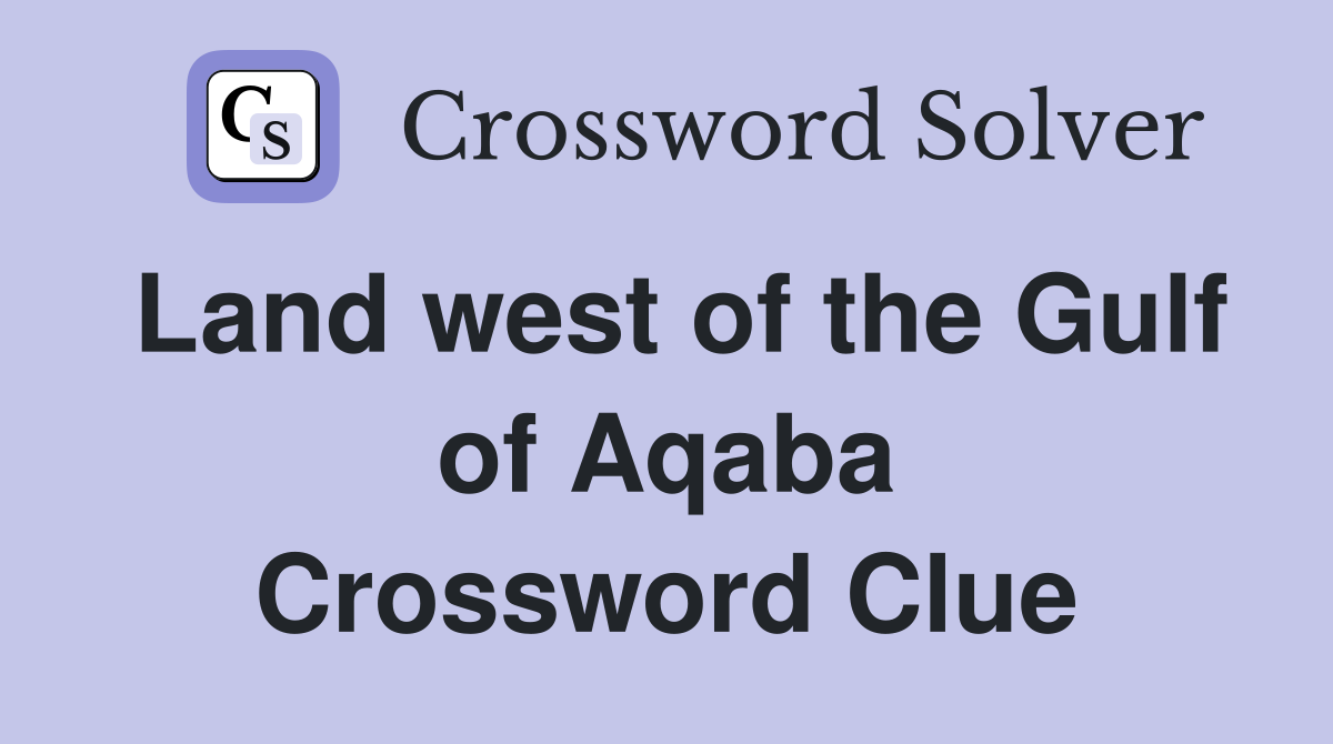 Land west of the Gulf of Aqaba Crossword Clue