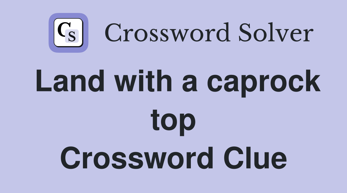 Land with a caprock top Crossword Clue